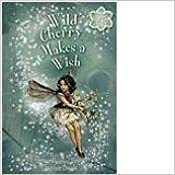 Wild Cherry Makes a Wish by Cicely Mary Barker, Pippa Le Quesne