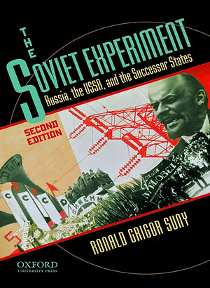 The Soviet Experiment: Russia, the USSR, and the Successor States by Ronald Grigor Suny