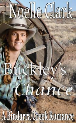 Buckley's Chance: A Bindarra Creek Romance by 
