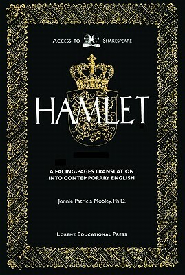 The Tragedy of Hamlet: Prince of Denmark: A Facing-Pages Translation Into Contemporary English by William Shakespeare