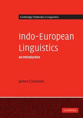 Indo-European Linguistics by James Clackson