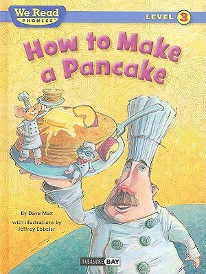 How to Make a Pancake by Dave Max