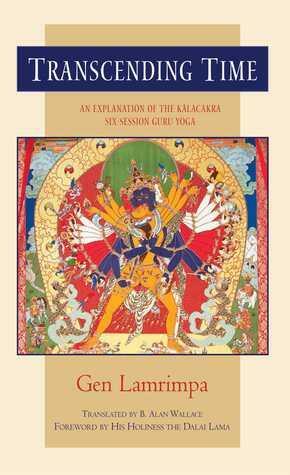 Transcending Time: An Explanation of the Kalachakra Six-Session Guru Yoga by Gen Lamrimpa, Dalai Lama XIV, Pauly B. Fitze