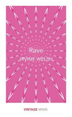 Rave: Vintage Minis by Irvine Welsh