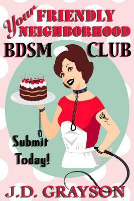 Your Friendly Neighborhood BDSM Club by J. D. Grayson