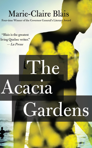 The Acacia Gardens by Marie-Claire Blais