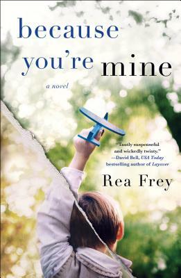 Because You're Mine by Rea Frey