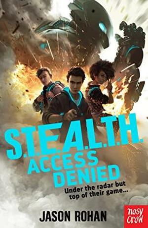 S.T.E.A.L.T.H.: Access Denied by Jason Rohan