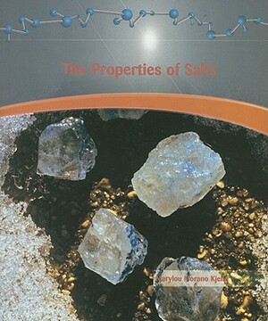 The Properties of Salts by Marylou Morano Kjelle