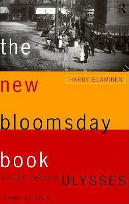 The New Bloomsday Book: A Guide Through Ulysses by Harry Blamires