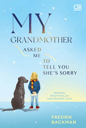 My Grandmother Asked Me To Tell You She's Sorry by Fredrik Backman