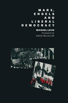 Marx, Engels and Liberal Democracy by Michael Levin
