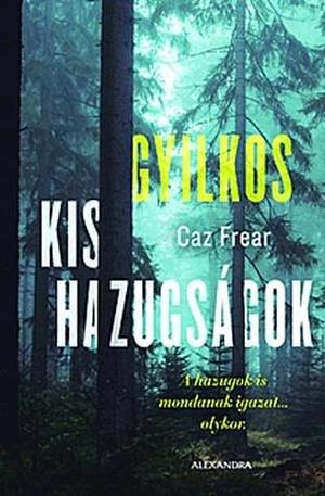 Gyilkos kis hazugságok by Caz Frear