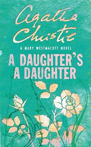 A Daughter's A Daughter by Mary Westmacott