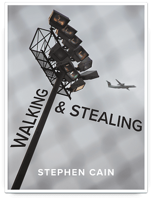 Walking & Stealing by Stephen Cain