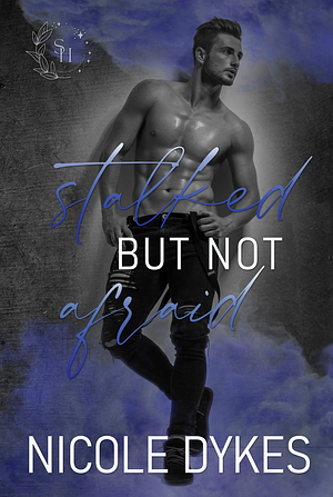 Stalked but not afraid  by Nicole Dykes