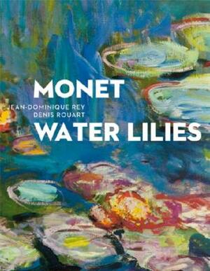 Monet: Water Lilies: The Complete Series by Denis Rouart, Jean-Dominique Rey