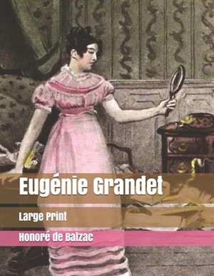 Eugénie Grandet: Large Print by Honoré de Balzac