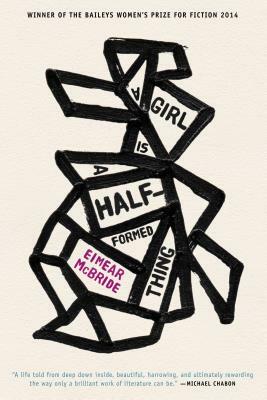 A Girl Is a Half-Formed Thing by Eimear McBride