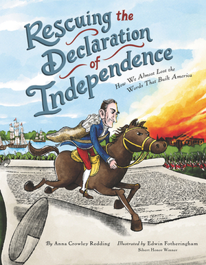 Rescuing the Declaration of Independence: How We Almost Lost the Words That Built America by Anna Crowley Redding, Edwin Fotheringham