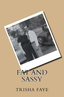 Fat and Sassy by Trisha Faye