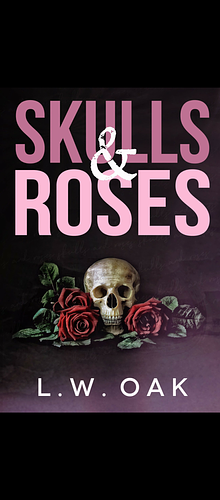 Skulls & Roses by L.W. Oak