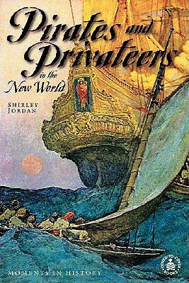 Pirates and Privateers in the New World by Shirley Jordan