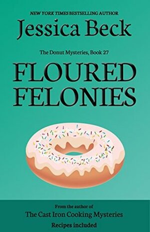 Floured Felonies by Jessica Beck