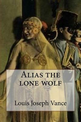 Alias the Lone Wolf (Special Edition) by Louis Joseph Vance