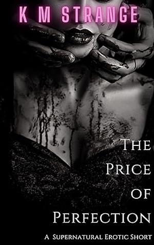 The Price of Perfection: A Supernatural Erotic Short by K.M. Strange