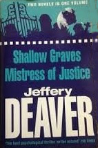 Shallow Graves / Mistress of Justice by Jeffery Deaver, William Jefferies