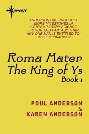 Roma Mater: King of Ys Book 1 by Karen Anderson, Poul Anderson, Poul Anderson