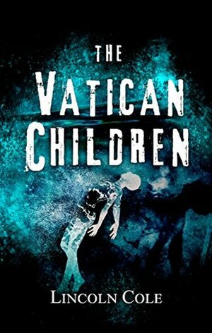The Vatican Children by Lincoln Cole