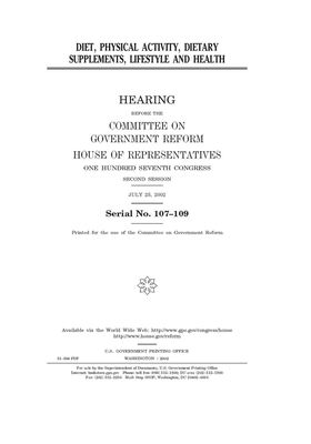 Diet, physical activity, dietary supplements, lifestyle and health by Committee on Government Reform (house), United S. Congress, United States House of Representatives