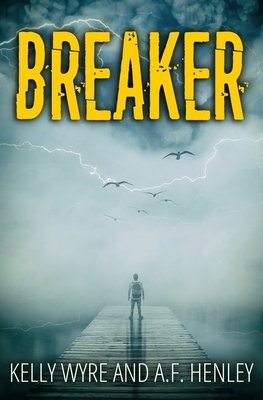 Breaker by A. F. Henley, Kelly Wyre
