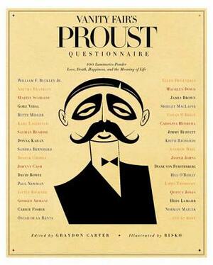 Vanity Fair's Proust Questionnaire: 101 Luminaries Ponder Love, Death, Happiness, and the Meaning of Life by 