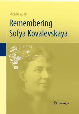 Remembering Sofya Kovalevskaya by Michèle Audin