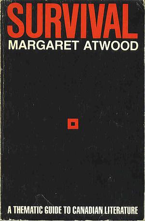 Survival: A Thematic Guide to Canadian Literature by Margaret Atwood