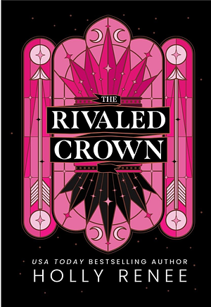 The Rivaled Crown by Holly Renee