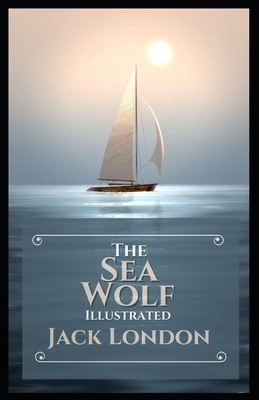 The Sea Wolf Illustrated by Jack London