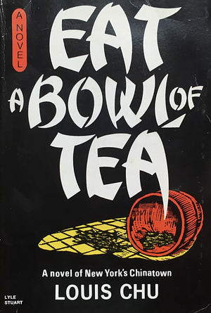 Eat A Bowl Of Tea by Louis Chu