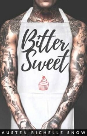 Bittersweet by Austen Richelle Snow