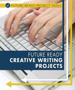 Future Ready Creative Writing Projects by Dana Meachen Rau, Lyric Green
