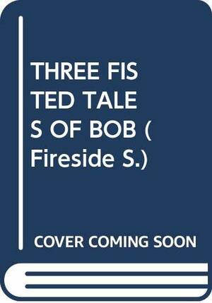 Three-Fisted Tales of Bob: Short Stories in the Subgenius Mythos by Ivan Stang