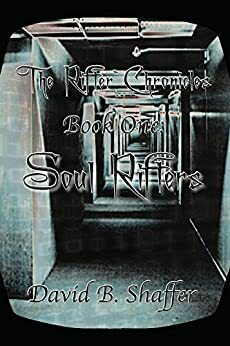 The Rifter Chronicles (Soul Rifters Book 1) by David Shaffer