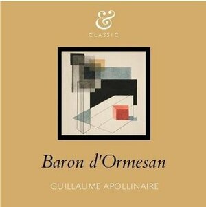 The Stories and Adventures of the Baron d'Ormesan by Elliot Koubis, Guillaume Apollinaire, Iris Colomb