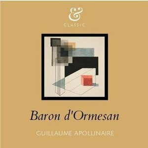 The Stories and Adventures of the Baron d'Ormesan by Iris Colomb, Elliot Koubis, Guillaume Apollinaire