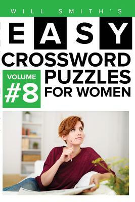 Easy Crossword Puzzles For Women - Volume 8 by Will Smith