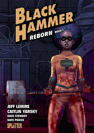Black Hammer. Band 5: Reborn Teil 1 by Jeff Lemire