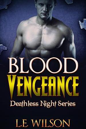 Blood Vengeance by L.E. Wilson, L.E. Wilson